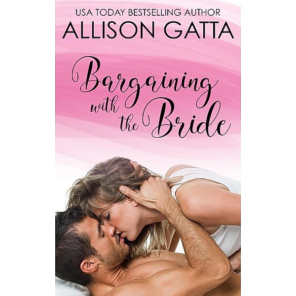 Bargaining with the Bride (Honeybrook Love, Inc., #1), Allison Gatta