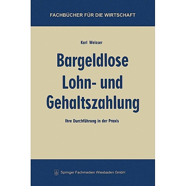 Bargeldlose Lohn- und Gehaltszahlung / Fachbücher für die Wirtschaft, Karl Weisser