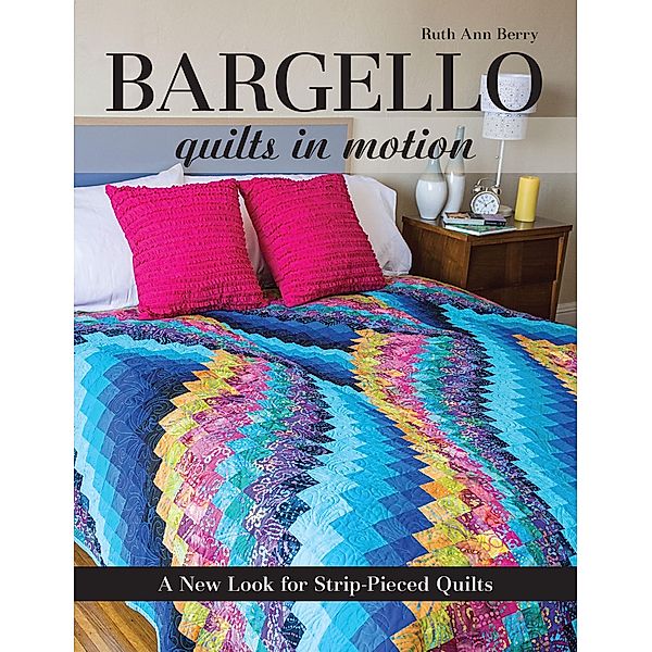 Bargello: Quilts in Motion, Ruth Ann Berry