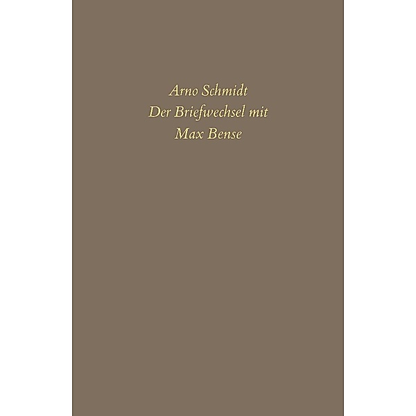 Bargfelder Ausgabe. Briefe von und an Arno Schmidt, Arno Schmidt, Max Bense
