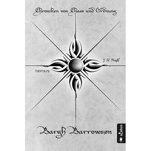 Bargh Barrowson - Chaos / Chroniken von Chaos und Ordnung Bd.3, J. H. Prassl