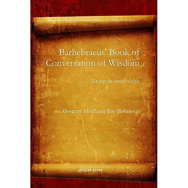 Barhebraeus' Book of Conversation of Wisdom, Gregory Abulfaraj Bar Hebraeus