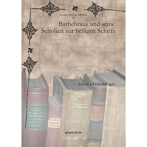 Barhebräus und seine Scholien zur heiligen Schrift, Johann Göttsberger