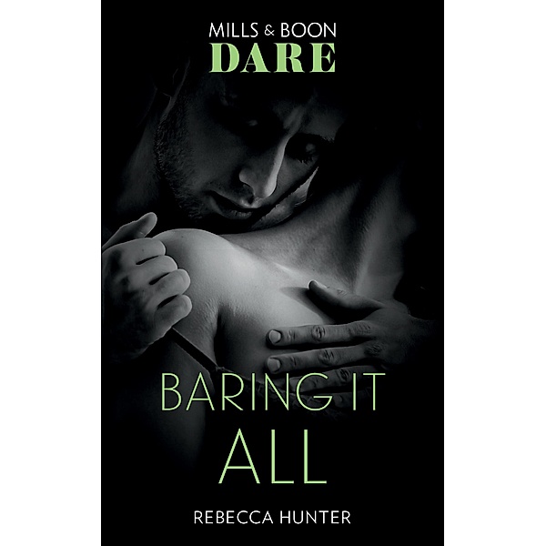 Baring It All (Mills & Boon Dare) (Blackmore, Inc., Book 3) / Dare, Rebecca Hunter