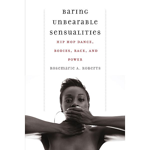 Baring Unbearable Sensualities, Rosemarie A. Roberts