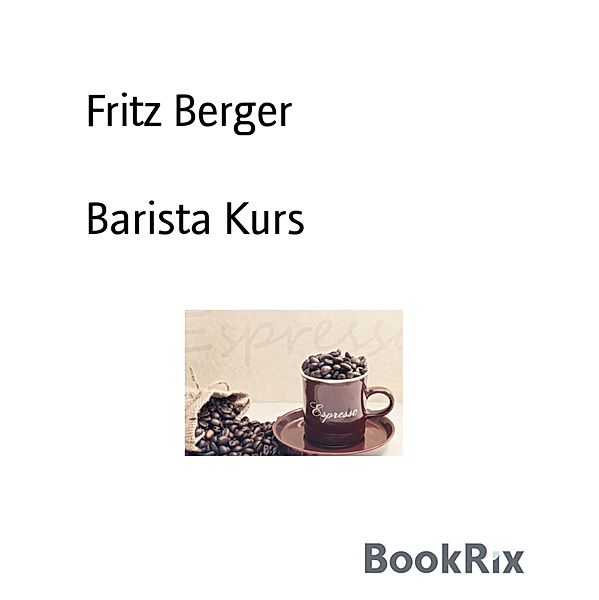 Barista Kurs, Fritz Berger