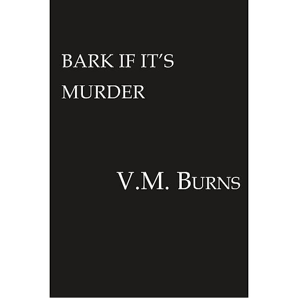 Bark If It's Murder / A Dog Club Mystery Bd.3, V. M. Burns