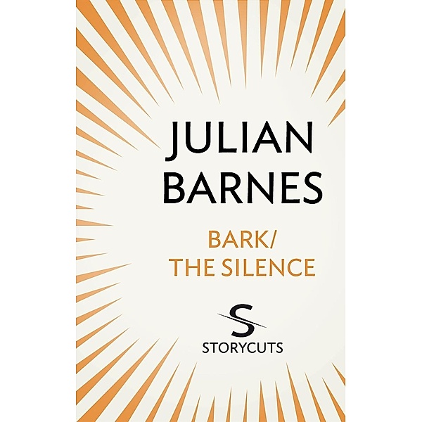 Bark / The Silence (Storycuts), Julian Barnes