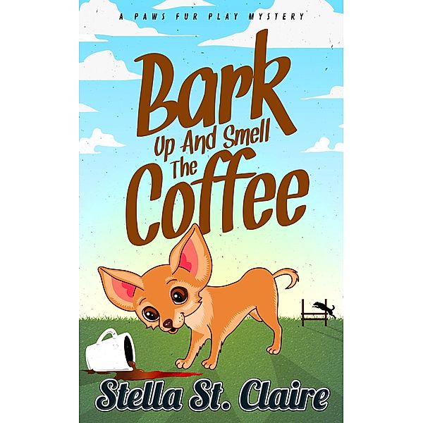 Bark Up And Smell The Coffee (Paws Fur Play Mysteries, #2) / Paws Fur Play Mysteries, Stella St. Claire