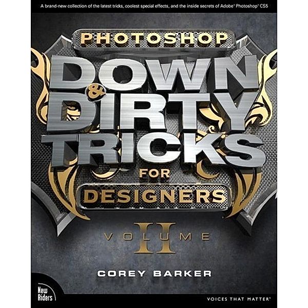 Barker, C: Photoshop Down & Dirty Tricks for Designers 2, Corey Barker