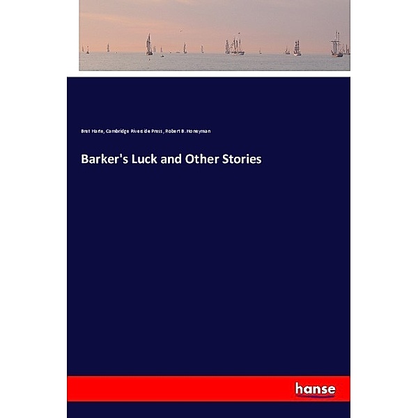 Barker's Luck and Other Stories, Bret Harte, Cambridge Riverside Press, Robert B. Honeyman