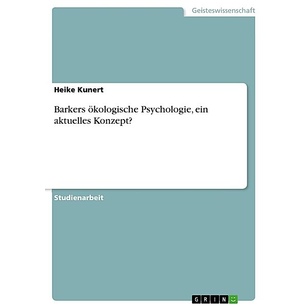 Barkers ökologische Psychologie, ein aktuelles Konzept?, Heike Kunert