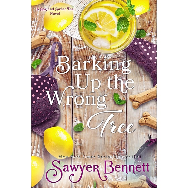 Barking Up the Wrong Tree (Sex and Sweet Tea, #3) / Sex and Sweet Tea, Sawyer Bennett