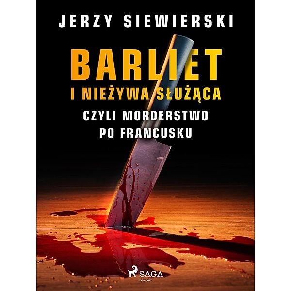 Barliet i niezywa sluzaca, czyli morderstwo po francusku, Jerzy Siewierski