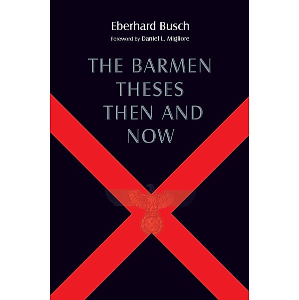 Barmen Theses Then and Now, Eberhard Busch