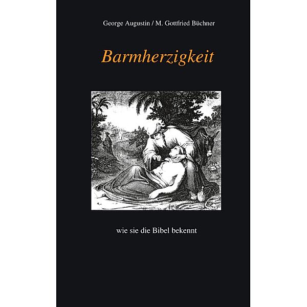 Barmherzigkeit, George Augustin, M. Gottfried Büchner