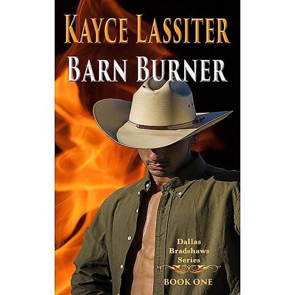 Barn Burner (Dallas Bradshaws Series, #1) / Dallas Bradshaws Series, Kayce Lassiter