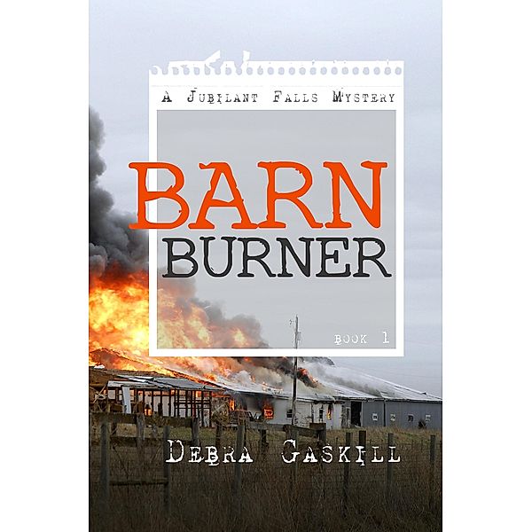 Barn Burner (Jubilant Falls Series, #1) / Jubilant Falls Series, Debra Gaskill