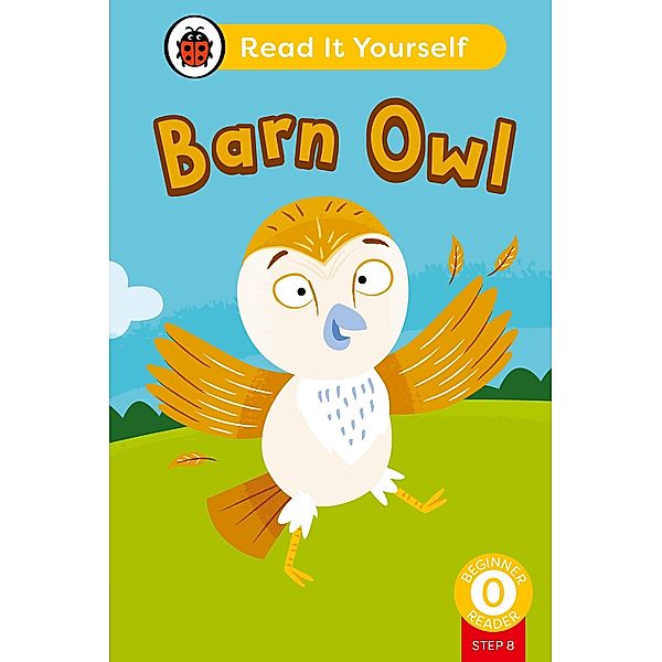 Barn Owl (Phonics Step 8): Read It Yourself - Level 0 Beginner Reader / Read It Yourself, Ladybird