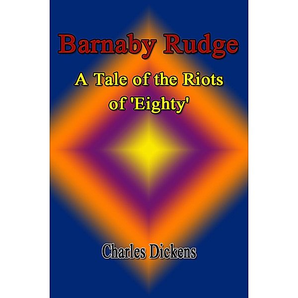 Barnaby Rudge: A Tale of the Riots of 'Eighty' / eBookIt.com, Charles Dickens