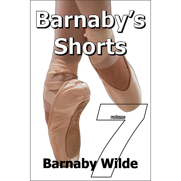Barnaby's Shorts (Volume 7) / Barnaby's Shorts, Barnaby Wilde