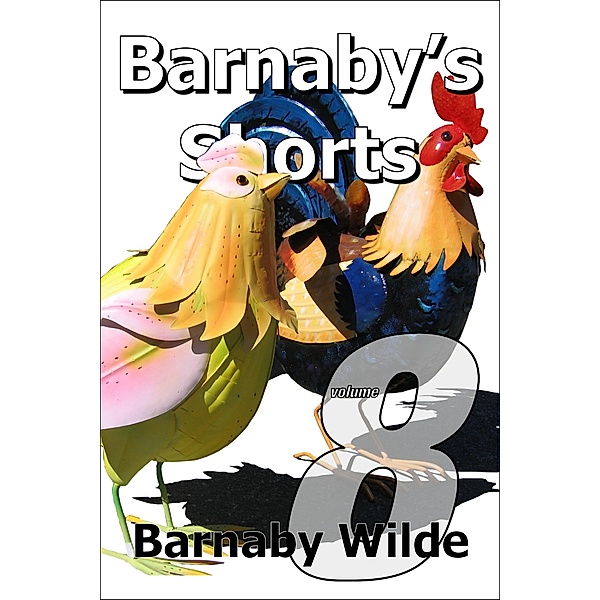 Barnaby's Shorts (Volume 8) / Barnaby's Shorts, Barnaby Wilde