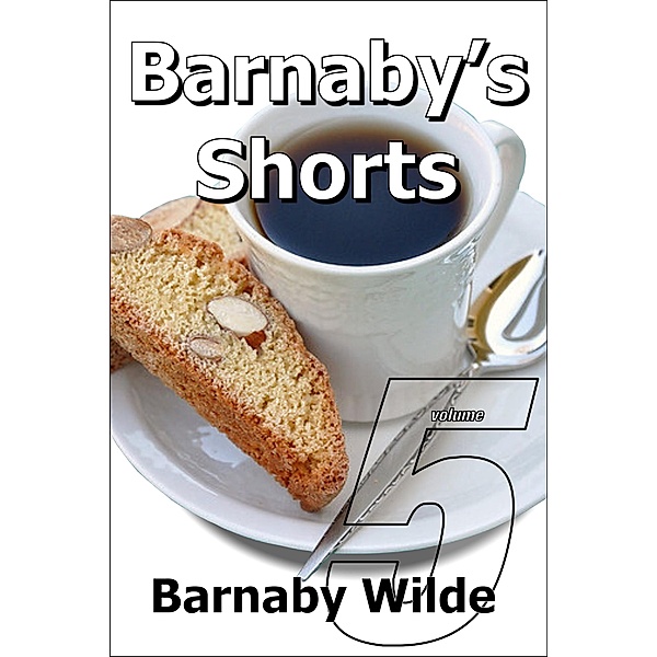 Barnaby's Shorts (Volume Five) / Barnaby's Shorts, Barnaby Wilde