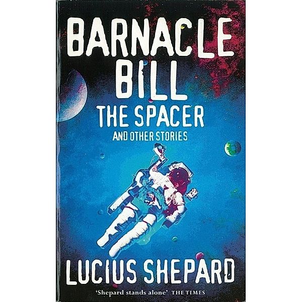 Barnacle Bill the Spacer and Other Stories, Lucius Shepard