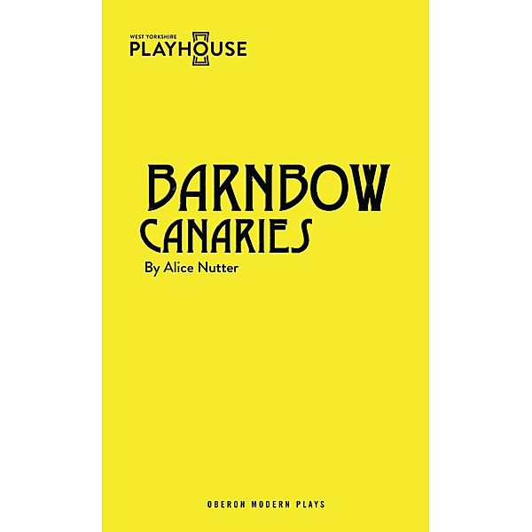 Barnbow Canaries / Oberon Modern Plays, Alice Nutter