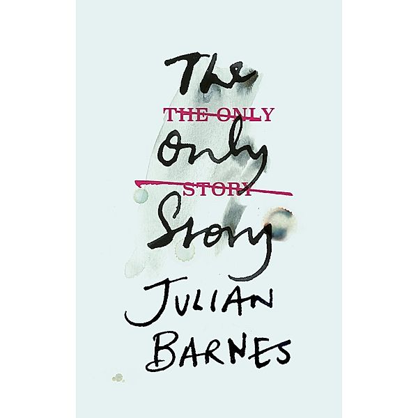 Barnes, J: Only Story, Julian Barnes