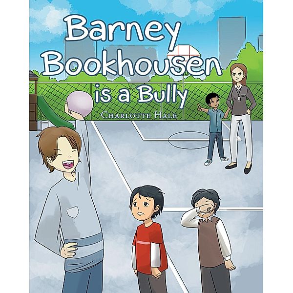 Barney Bookhousen is a Bully / Christian Faith Publishing, Inc., Charlotte Hale