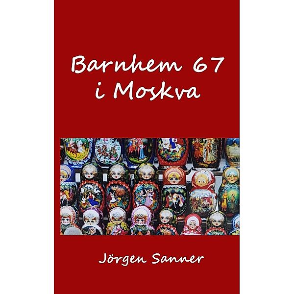 Barnhem 67 i Moskva, Jörgen Sanner