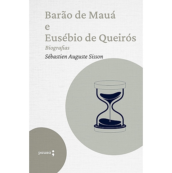 Barão de Mauá E Eusébio de Queirós - biografias, Sébastien Auguste Sisson