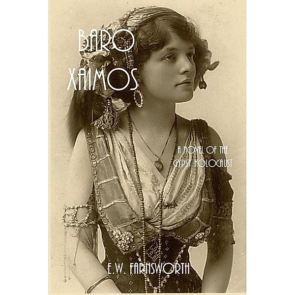 Baro Xaimos: A Novel of the Gypsy Holocaust, E. W. Farnsworth