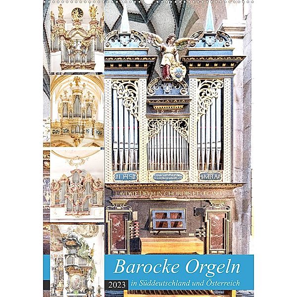 Barocke Orgeln in Su¨ddeutschland und Österreich (Wandkalender 2023 DIN A2 hoch), Bodo Schmidt