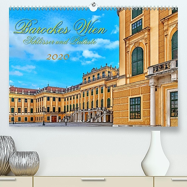 Barockes Wien, Schlösser und Paläste(Premium, hochwertiger DIN A2 Wandkalender 2020, Kunstdruck in Hochglanz), Werner Braun