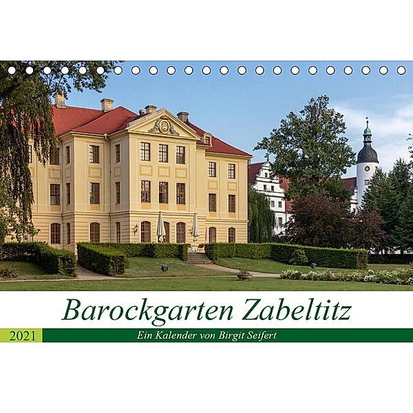 Barockgarten Zabeltitz (Tischkalender 2021 DIN A5 quer), Birgit Seifert