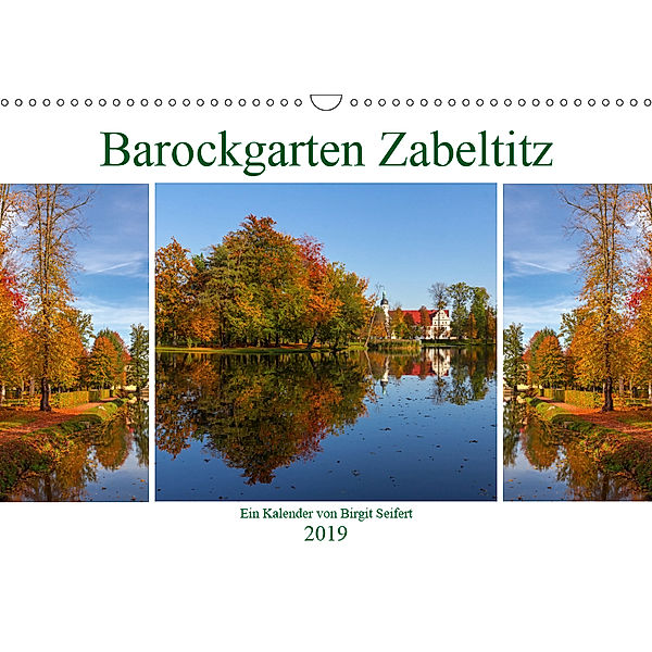 Barockgarten Zabeltitz (Wandkalender 2019 DIN A3 quer), Birgit Seifert