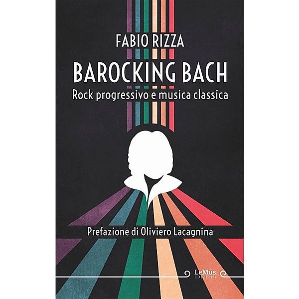 Barocking Bach. Rock progressivo e musica classica, Fabio Rizza