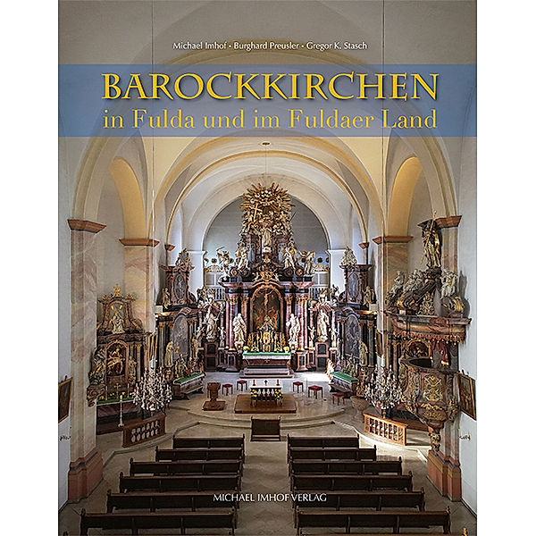 Barockkirchen in Fulda und im Fuldaer Land, Michael Imhof, Burghard Preusler, Gregor Stasch