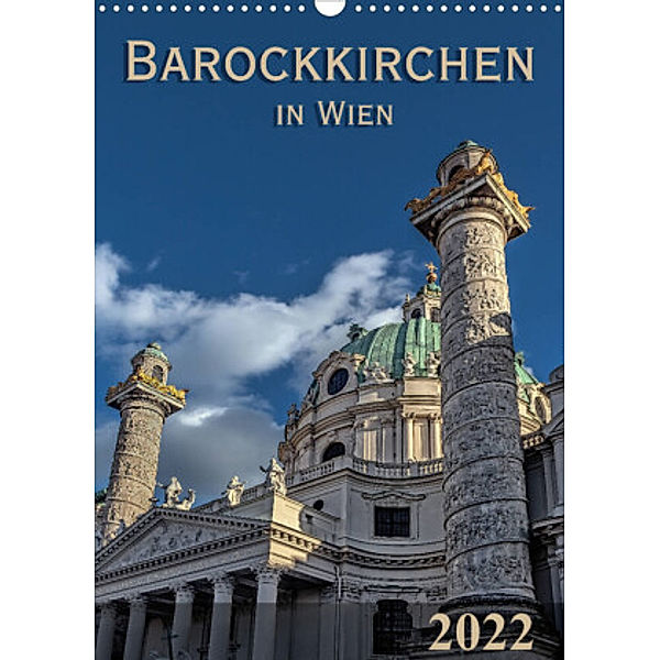 Barockkirchen in Wien (Wandkalender 2022 DIN A3 hoch), Werner Braun