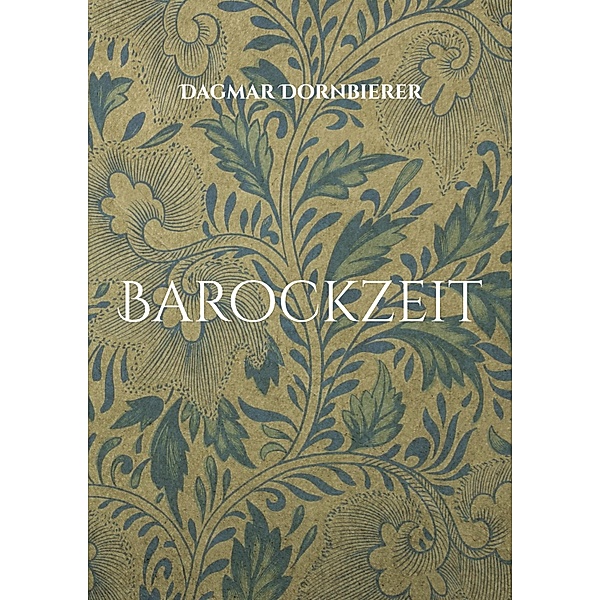 Barockzeit / Für mich mit Bild Bd.1, Dagmar Dornbierer