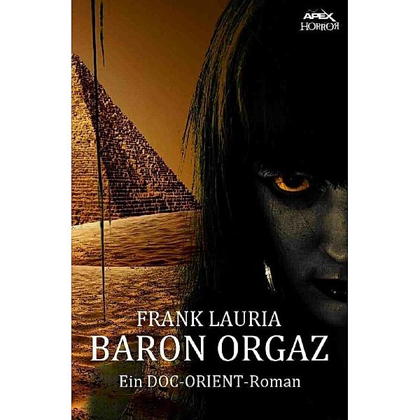 BARON ORGAZ - Ein DOC-ORIENT-Roman, Frank Lauria