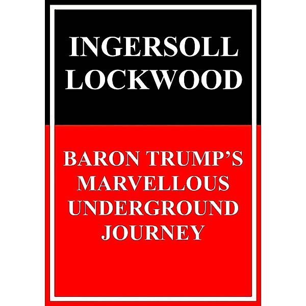 Baron Trump's Marvellous Underground Journey, Ingersoll Lockwood