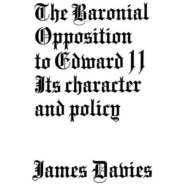 Baronial Opposition to Edward II, James Conway Davies