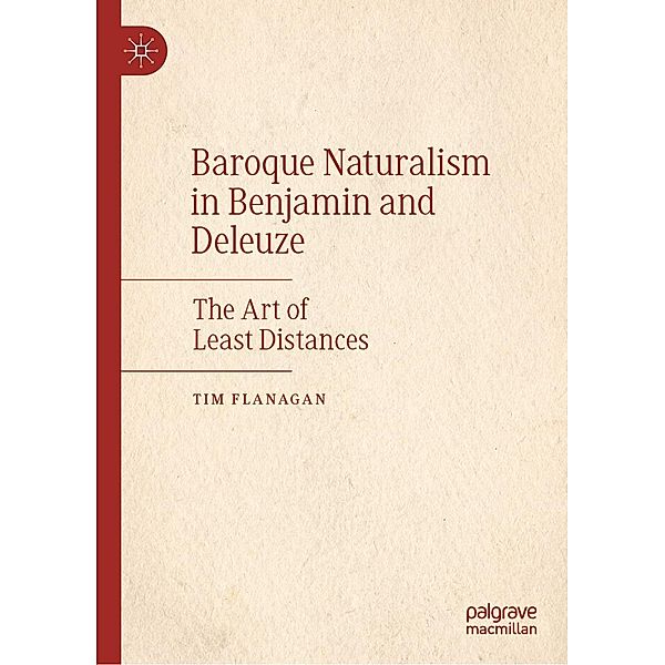 Baroque Naturalism in Benjamin and Deleuze / Progress in Mathematics, Tim Flanagan