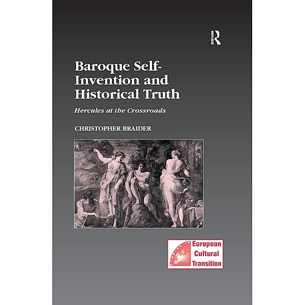 Baroque Self-Invention and Historical Truth, Christopher Braider