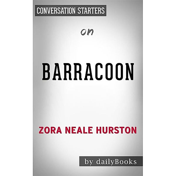 Barracoon: by Zora Neale-Hurston | Conversation Starters, Daily Books