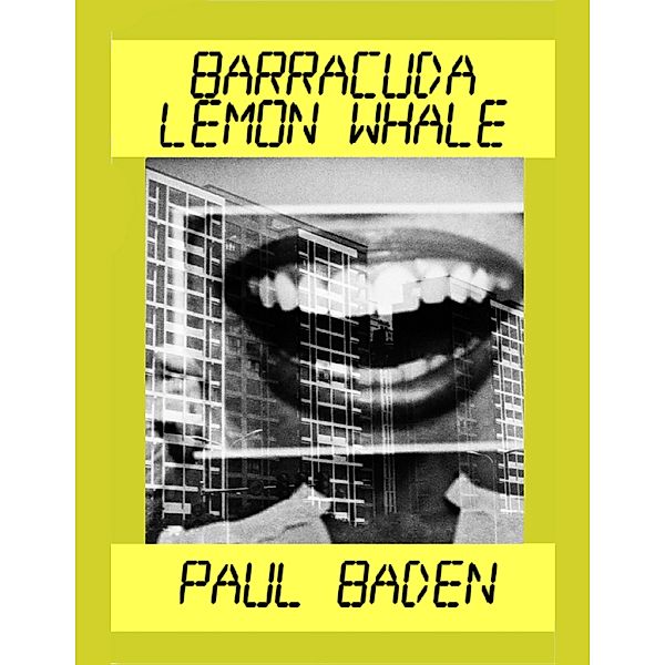 Barracuda, Lemon, Whale, Paul Baden