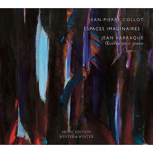 Barraque:Espaces Imaginaires-Oeuvres Pour Piano, Jean-Pierre Collot
